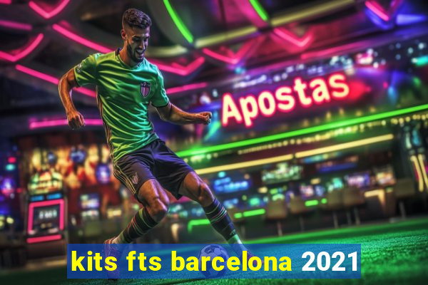 kits fts barcelona 2021